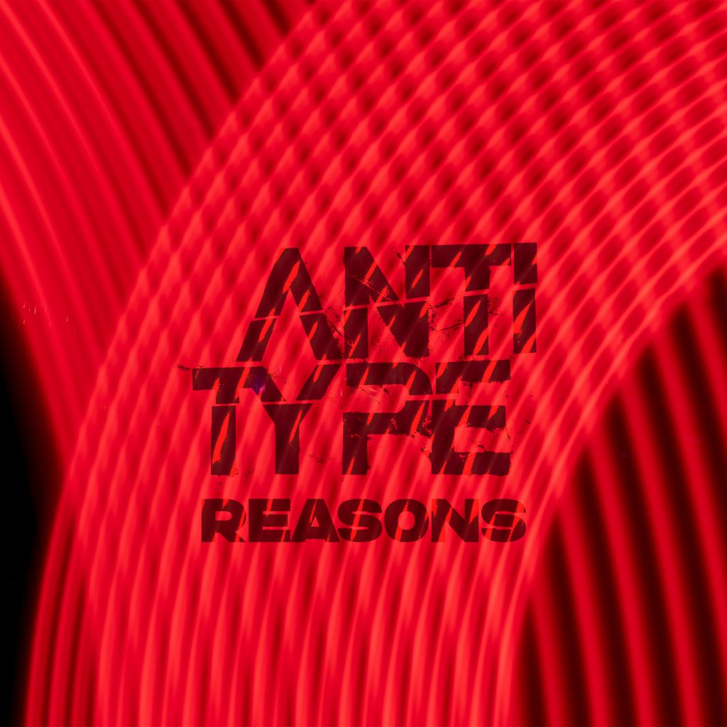 ANTITYPE - Reasons - Artwork